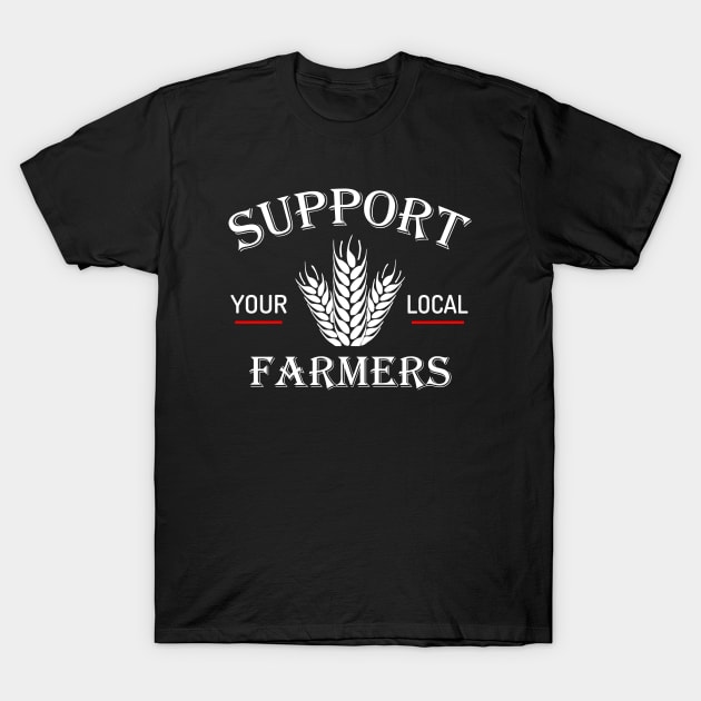 Support Your Local Farmers T-Shirt by B3N-arts